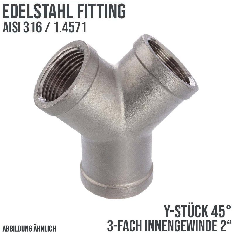 2" Edelstahl Fitting V4A AISI 316 Y-Stück 45° Innengewinde IG - PN 16 bar