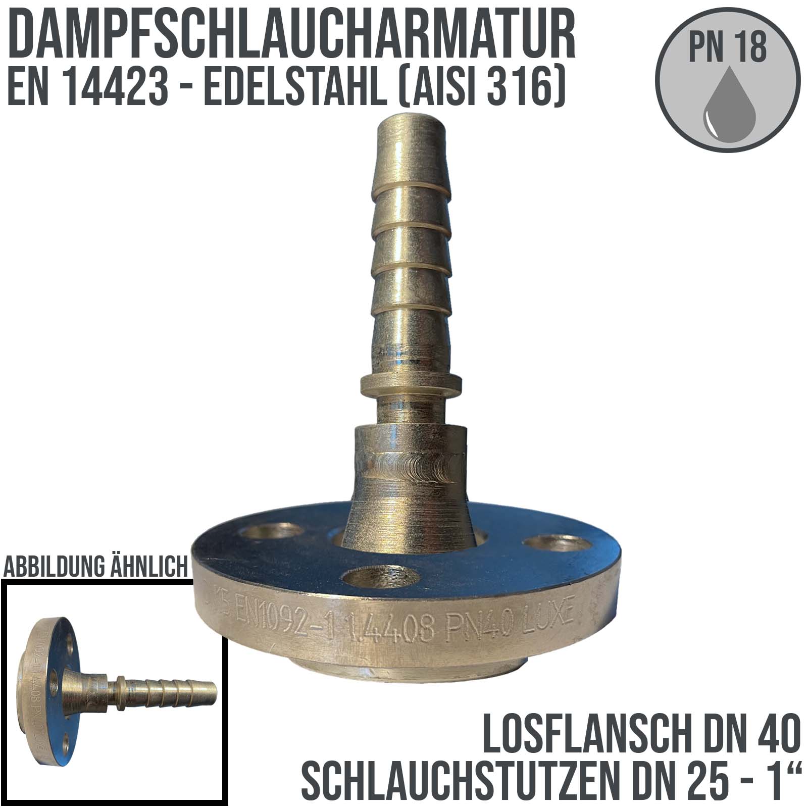 DN 40 Dampfschlaucharmatur Losflansch DN 40 mit 1" DN 25 Stutzen Tülle Sicherungsbund Edelstahl AISI 316 - PN 18 bar