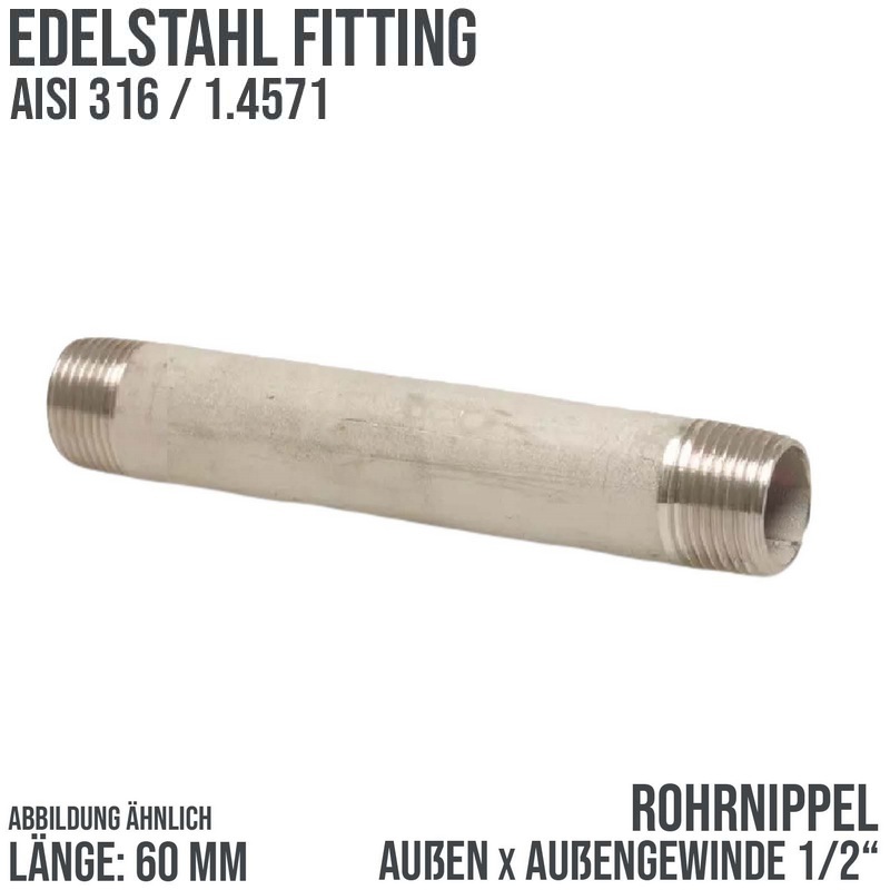 1/2 " Rohrnippel Edelstahl (1.4571) Nr. 23 - 60 mm Länge Außen x Außengewinde AG Fittings - PN 20 bar