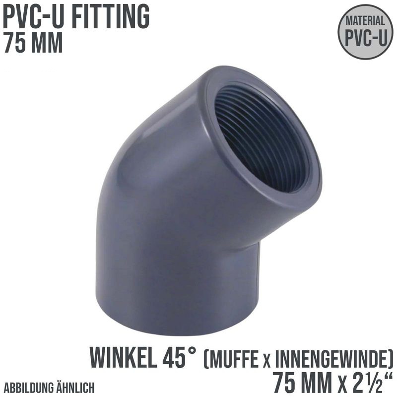 75 mm PVC Klebe Fitting Winkel 45° Innengewinde IG 75 mm x  2 1/2" Muffe Verbinder - PN 10 bar