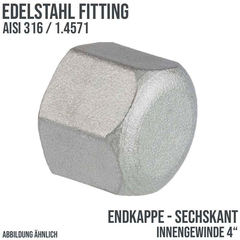4" Edelstahl Fitting V4A AISI 316 Nr. 300 - Endkappe Sechskant Hexagon Innengewinde IG - PN 16 bar