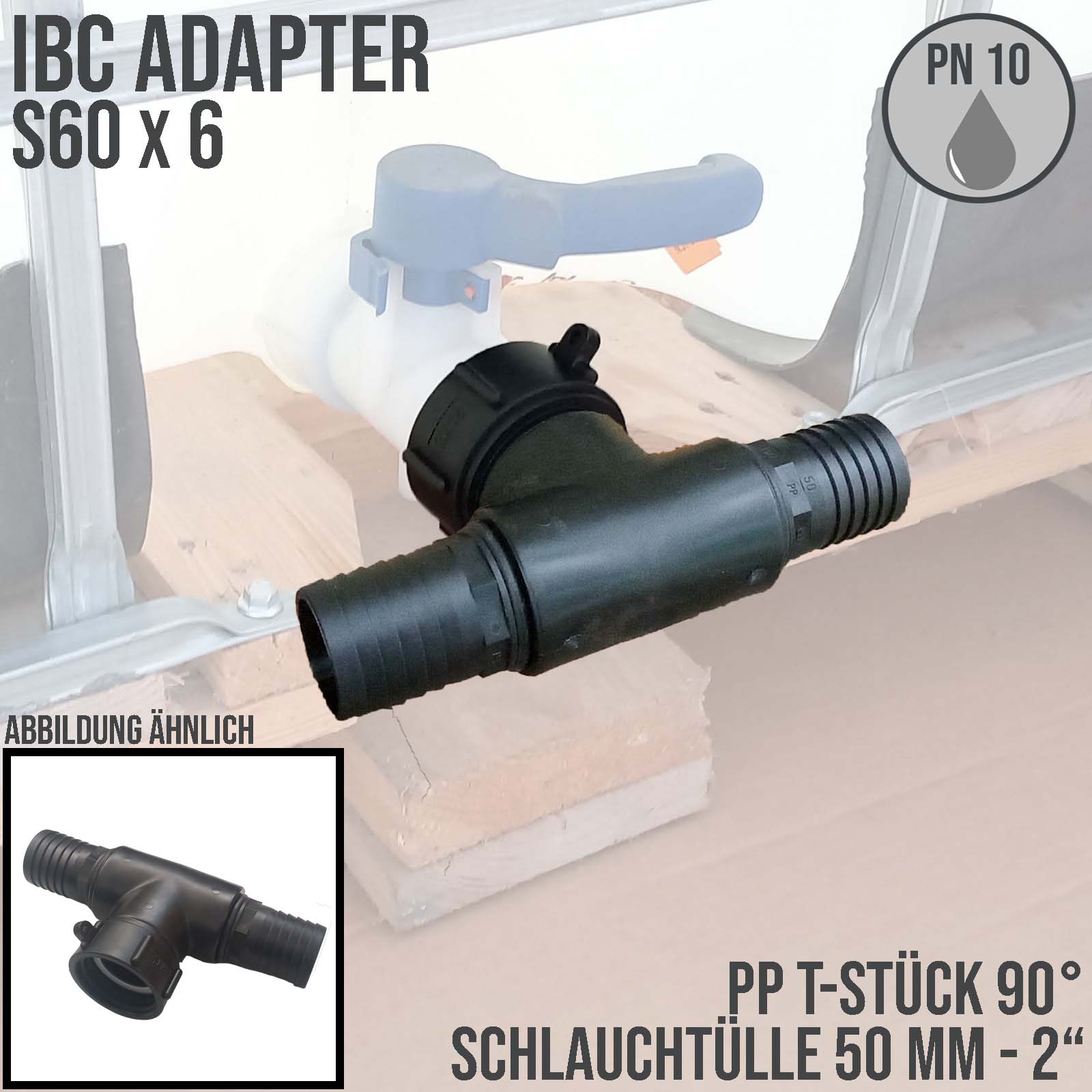 S60 x 6 IBC T-Stück Adapter 2-fach Tülle Stutzen 2" (50 mm) Container Fass Tank Zubehör PN 10 bar