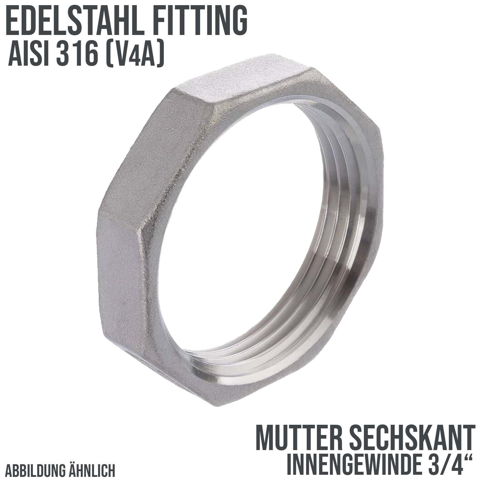 3/4" Edelstahl Fitting V4A AISI 316 Sechskant Mutter Innengewinde IG - PN 16 bar