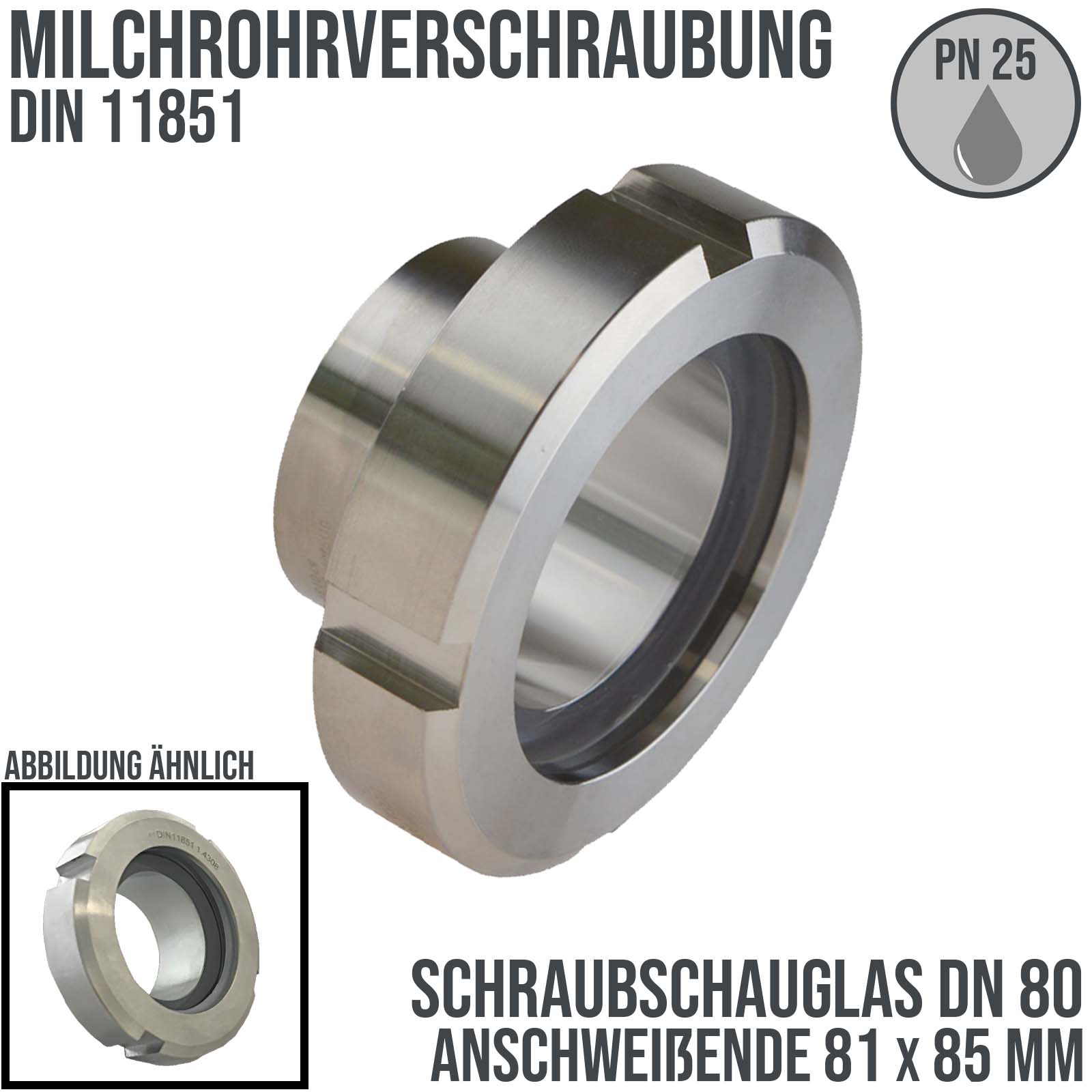 DN 80 Milchrohr Verschraubung DIN 11851 Schraubschauglas Anschweißende ID x AD 81 x 85 mm - PN 25 bar