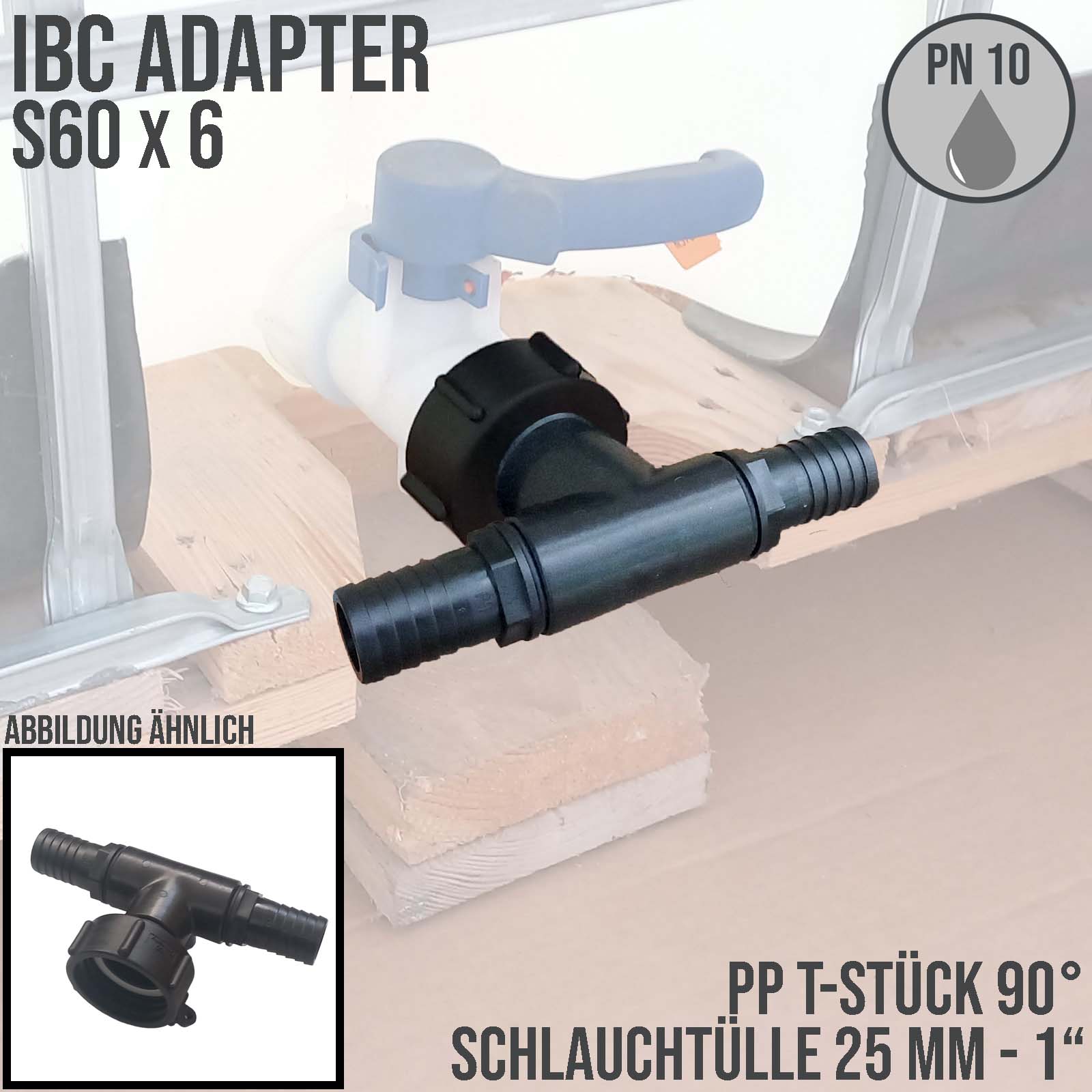 S60 x 6 IBC T-Stück Adapter 2-fach Tülle Stutzen 1" (25 mm) Container Fass Tank Zubehör PN 10 bar