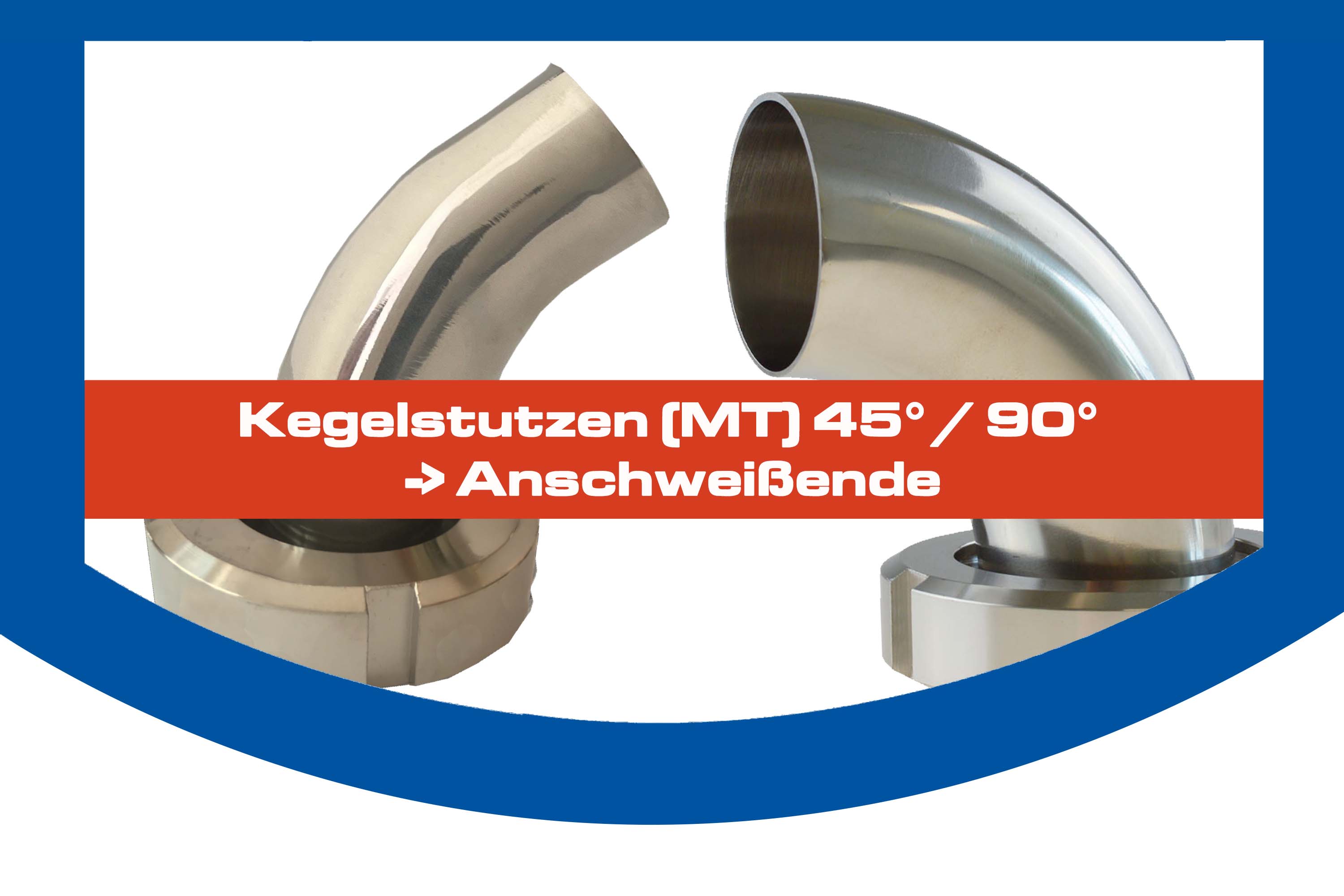 Kegelstutzen (MT) 45° / 90°  -> Anschweißende