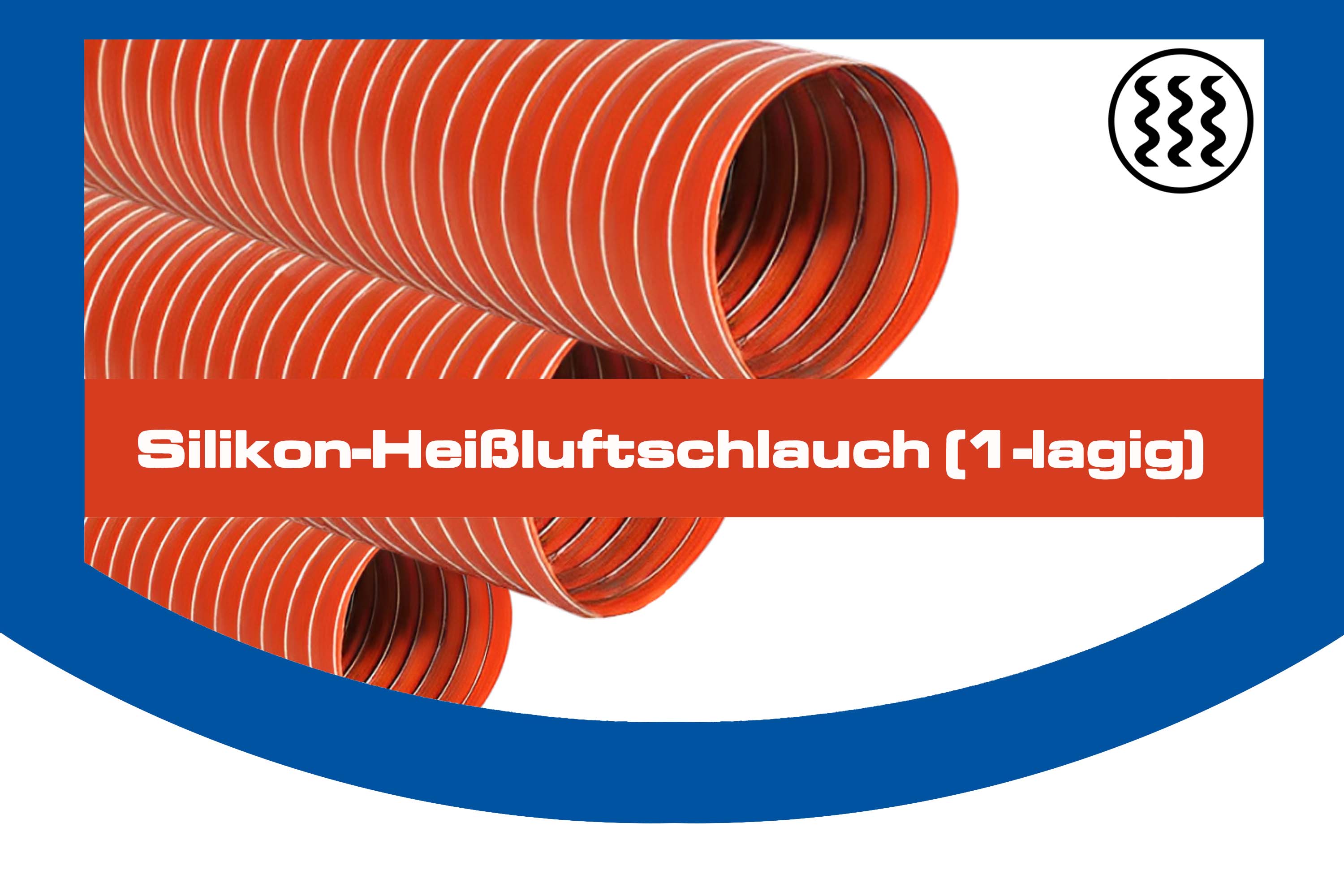 Silikon-Heißluftschlauch (1-lagig) Silikon-Heißluftschlauch (1-lagig)