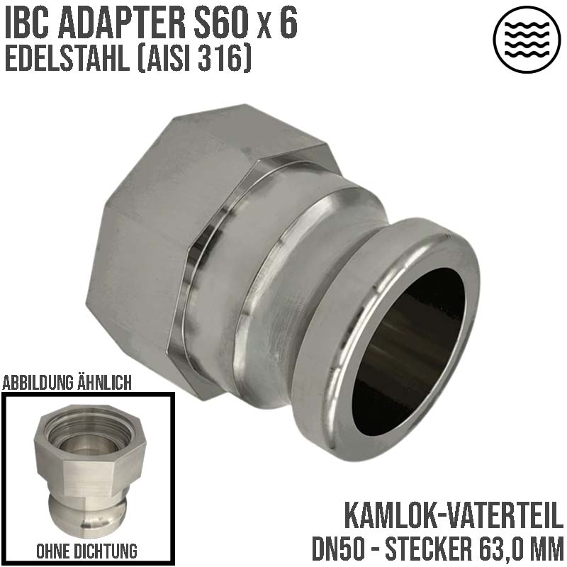 S60 x 6 IBC Adapter auf Kamlok Vaterteill DN50 (63,0mm) Edelstahl AISI 316 Container Tank Zubehör