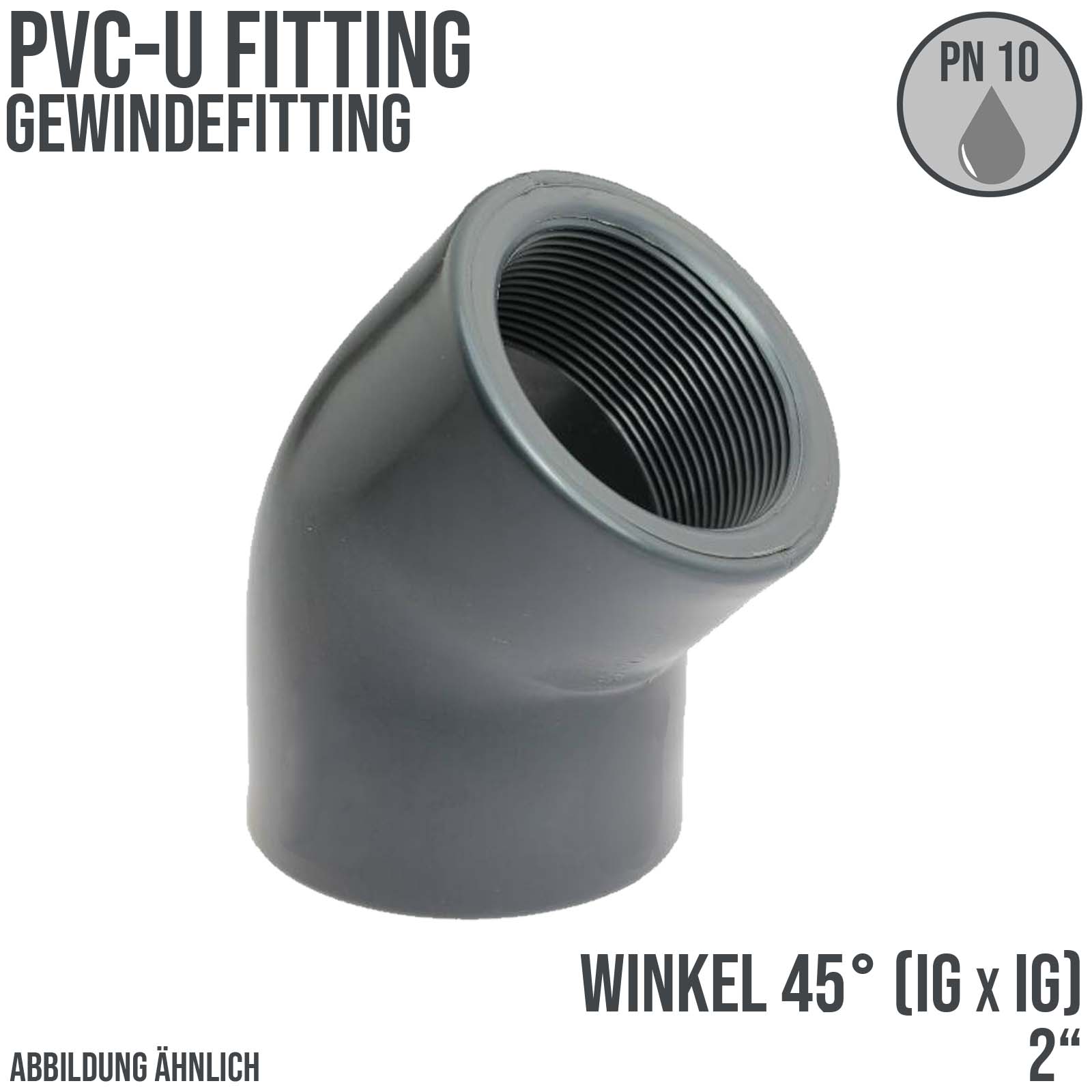 2" PVC Fitting Winkel 45° 2-fach Innen Gewinde Verbinder - PN 10 bar