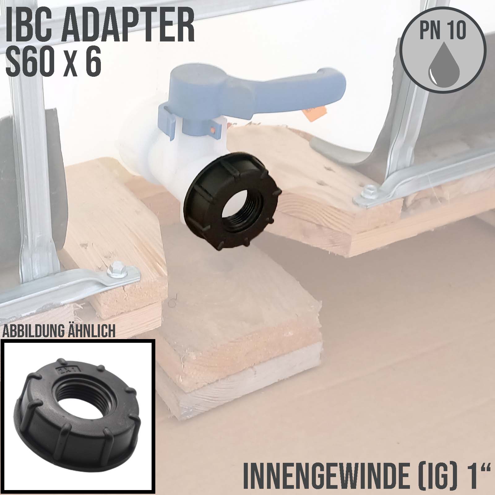 S60 x 6 IBC Adapter mit Innengewinde IG 1" Container Fass Tank Zubehör PN10 bar 