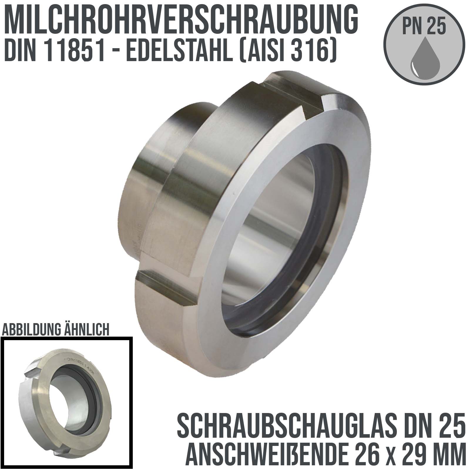 DN 25 Milchrohr Verschraubung DIN 11851 Schraubschauglas Anschweißende ID x AD 26 x 29 mm - PN 25 bar