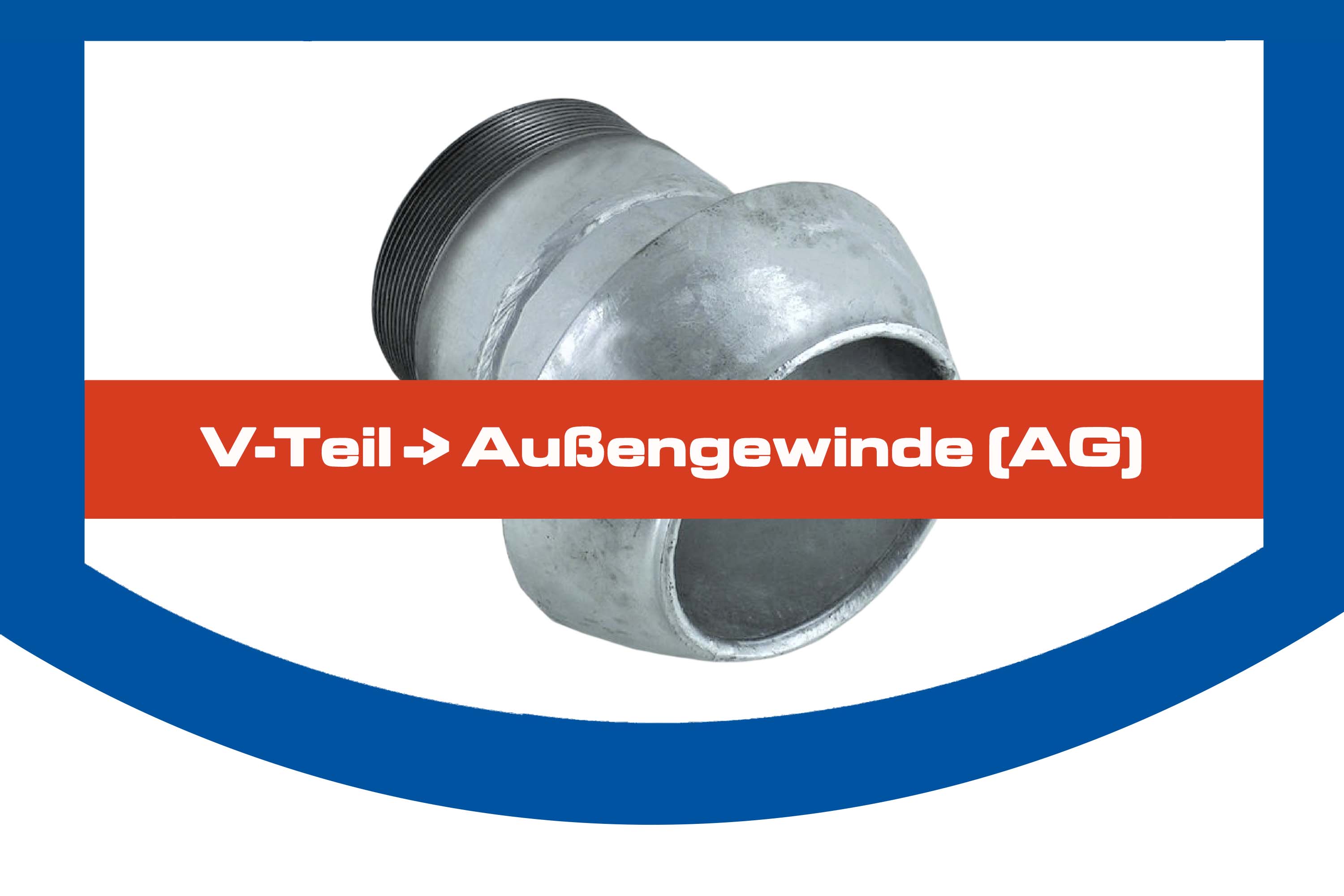 V-Teil -> Außengewinde (AG)