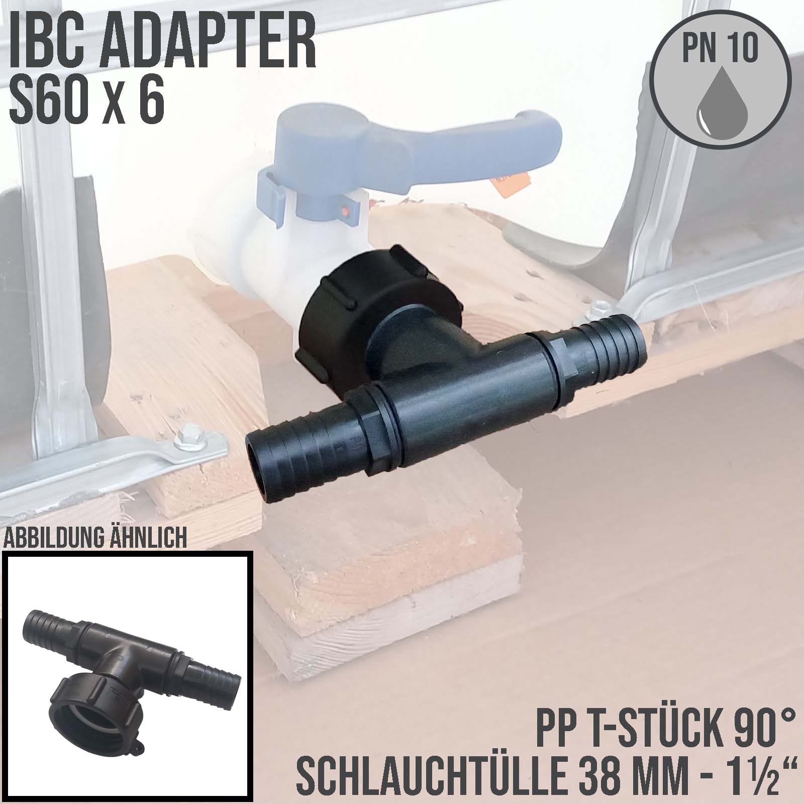 S60 x 6 IBC T-Stück Adapter 2-fach Tülle Stutzen 1 1/2" (38 mm) Container Fass Tank Zubehör PN 10 bar
