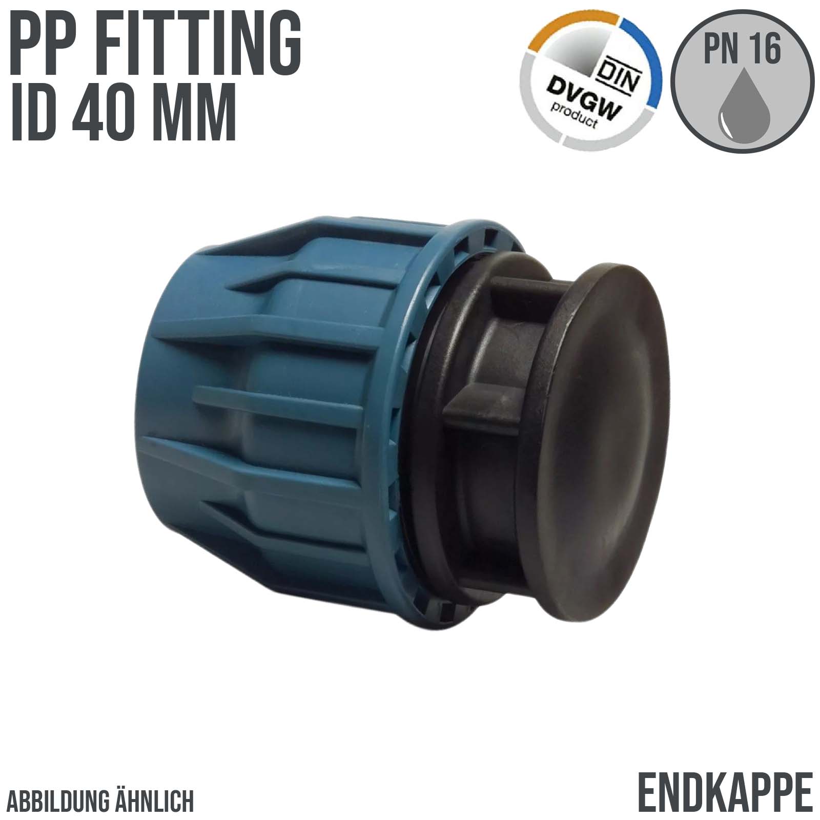 40 mm PE PP Fitting Klemm Verbinder Kappe Endkappe Endstück Muffe Verbinder  DVGW - PN 16 bar