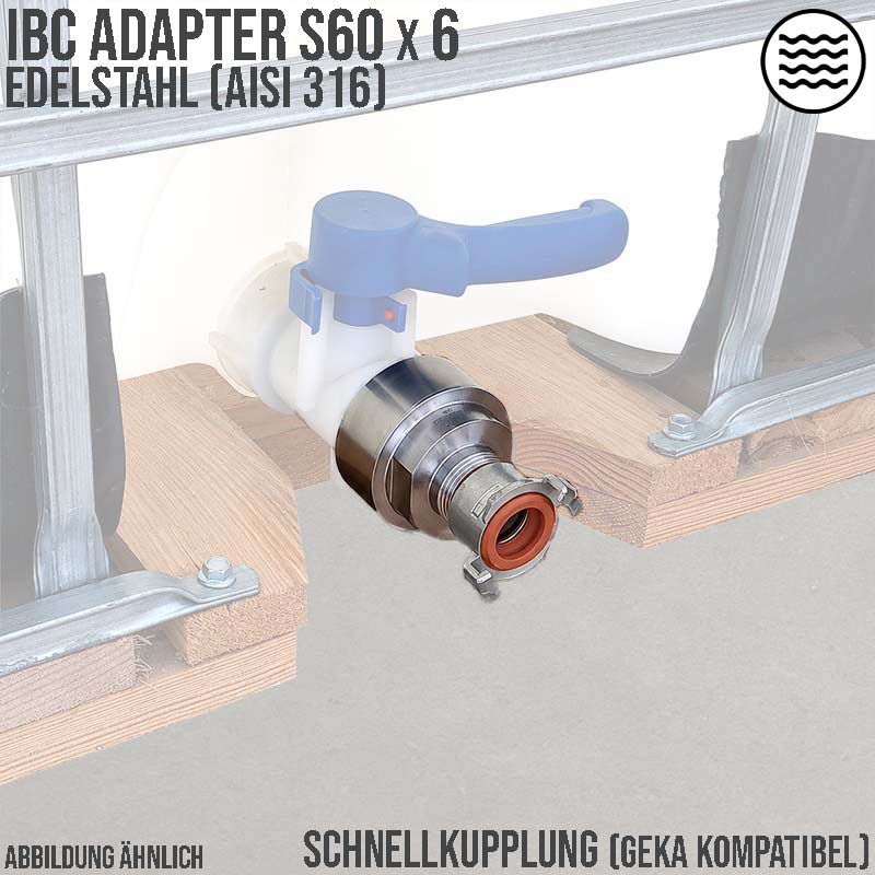 S60 x 6 IBC Container Edelstahl (AISI 316) V4A Schnellkupplung Anschluss Set - PN 16 bar