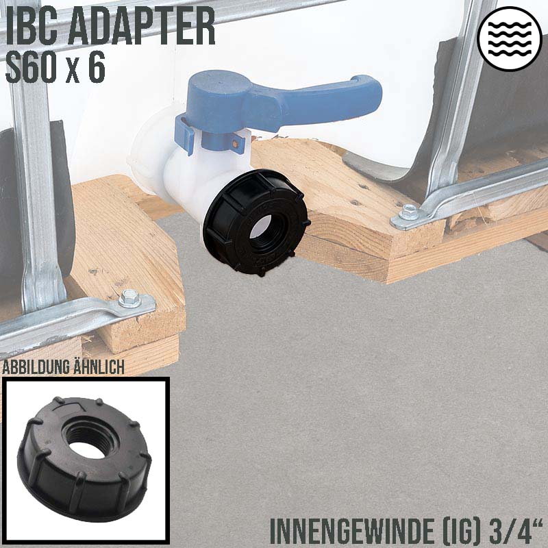 S60 x 6 IBC Adapter mit Innengewinde IG 3/4" Container Fass Tank Zubehör PN10 bar