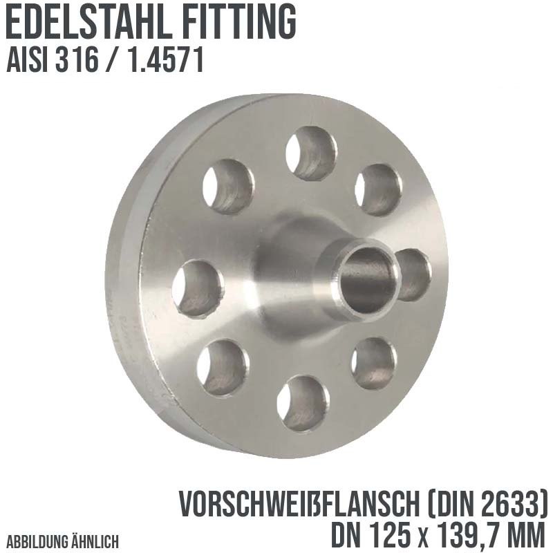 DN 125 x 139,7 mm Vorschweiß Flansch Stumpfschweißung Edelstahl Fitting V4A AISI 316DIN 2633 - PN 16 bar