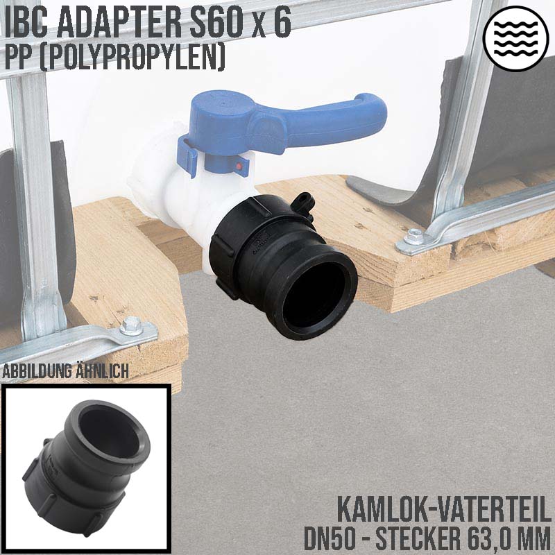S60 x 6 IBC Adapter auf Kamlok Vaterteil DN50 (63,0mm) PP Polypropylen Container Tank Zubehör