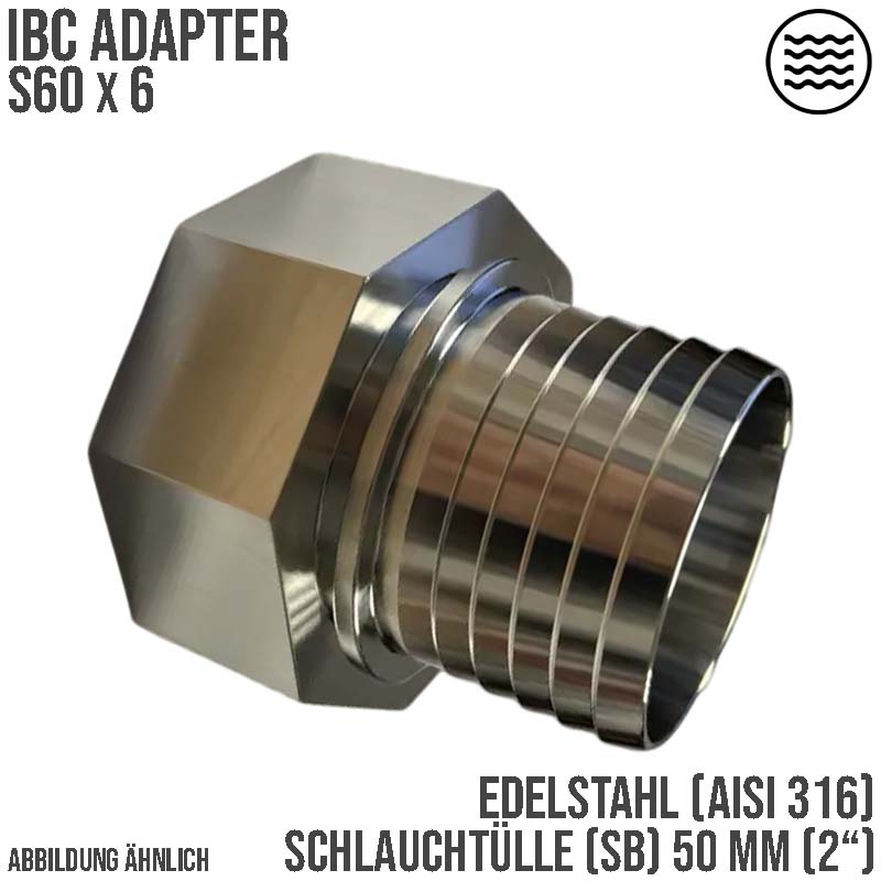 S60 x 6 IBC Adapter Schlauchtülle 51 mm 2" Sicherungsbund Edelstahl AISI 316 Container PN 16 bar