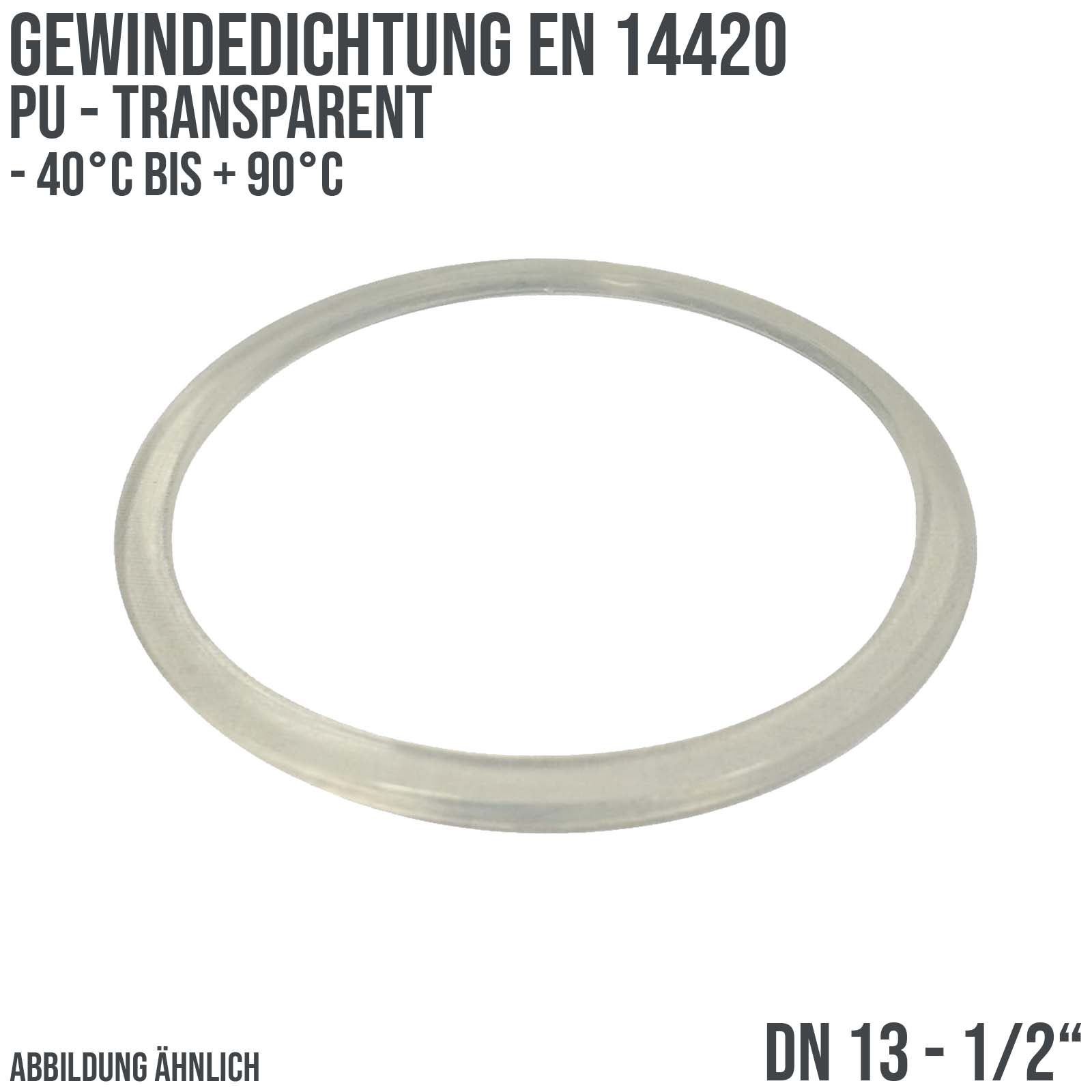1/2" Zoll Gewindedichtung EN 14420 PU transparent DN 13