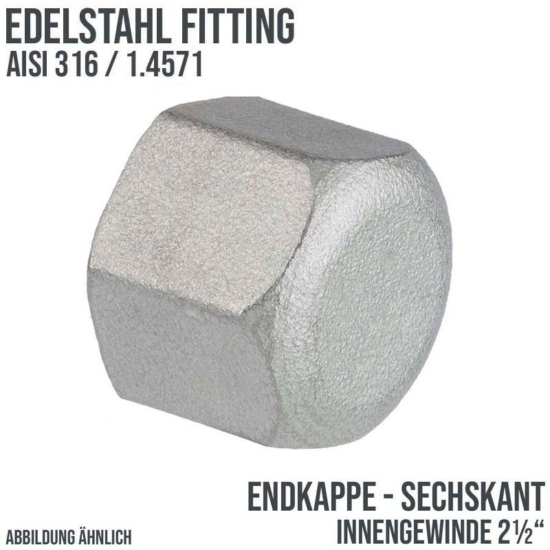 2 1/2" Edelstahl Fitting V4A AISI 316 Nr. 300 - Endkappe Sechskant Hexagon Innengewinde IG - PN 16 bar