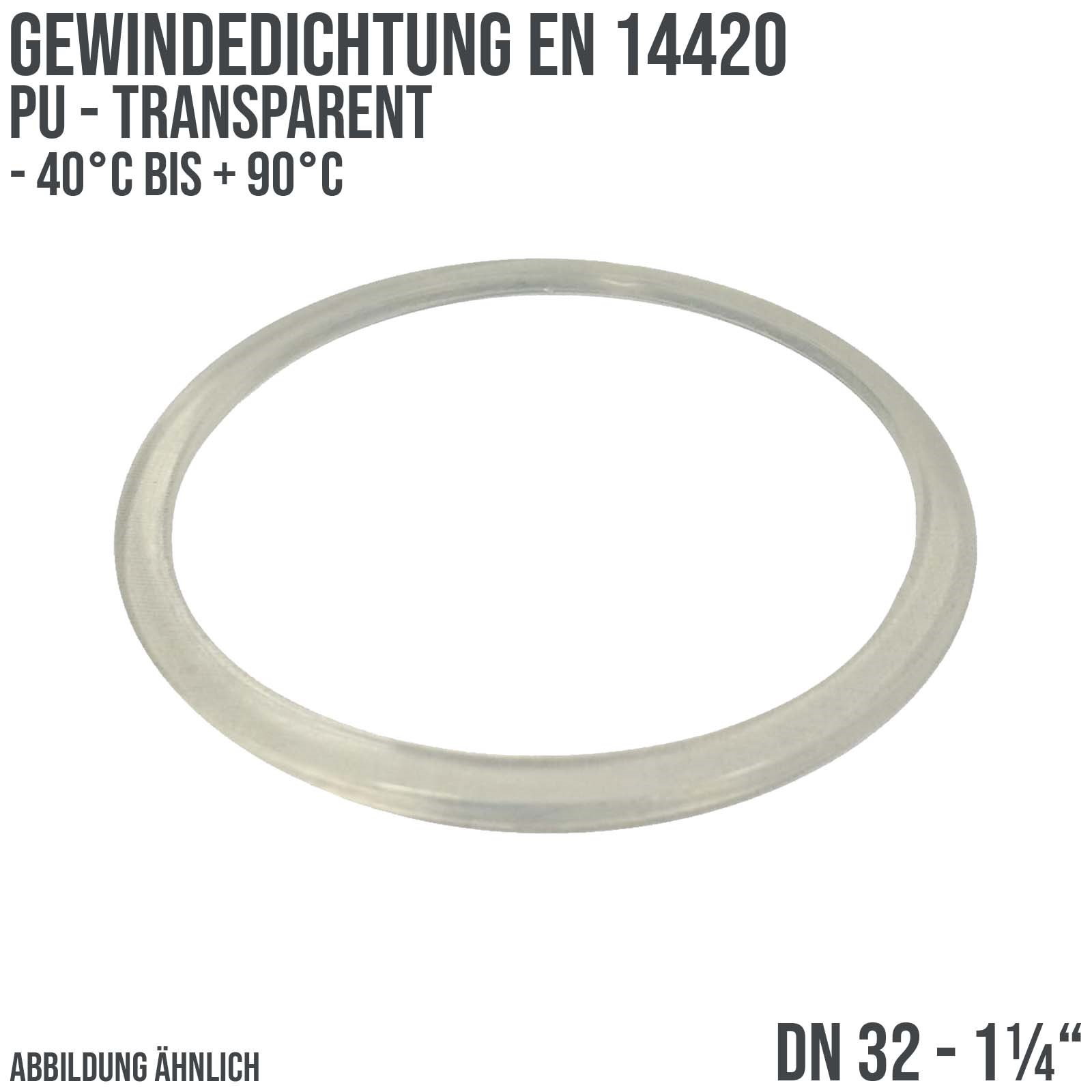 1 1/4" Zoll Gewindedichtung EN 14420 PU transparent DN 32