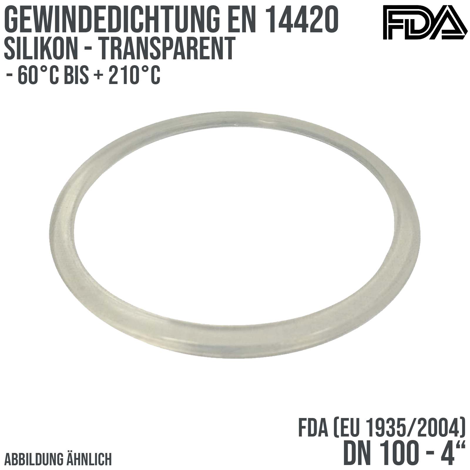 4" Zoll Gewindedichtung EN 14420 Silikon transparent FDA EU 1935/2004 DN 100