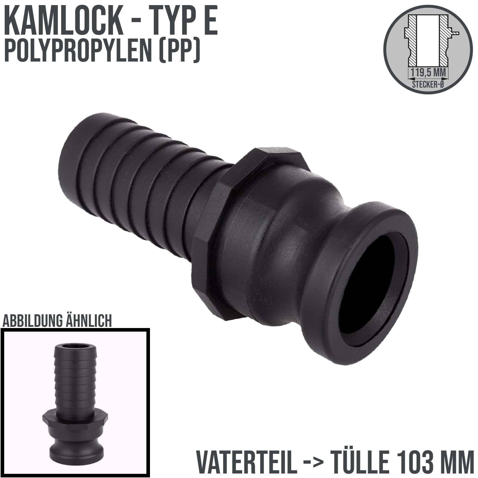 Kamlock Typ E - Vaterteil PP - 119,5 mm Stecker  -> Tülle 103 mm 4" Zoll DN100 - PN 5 bar