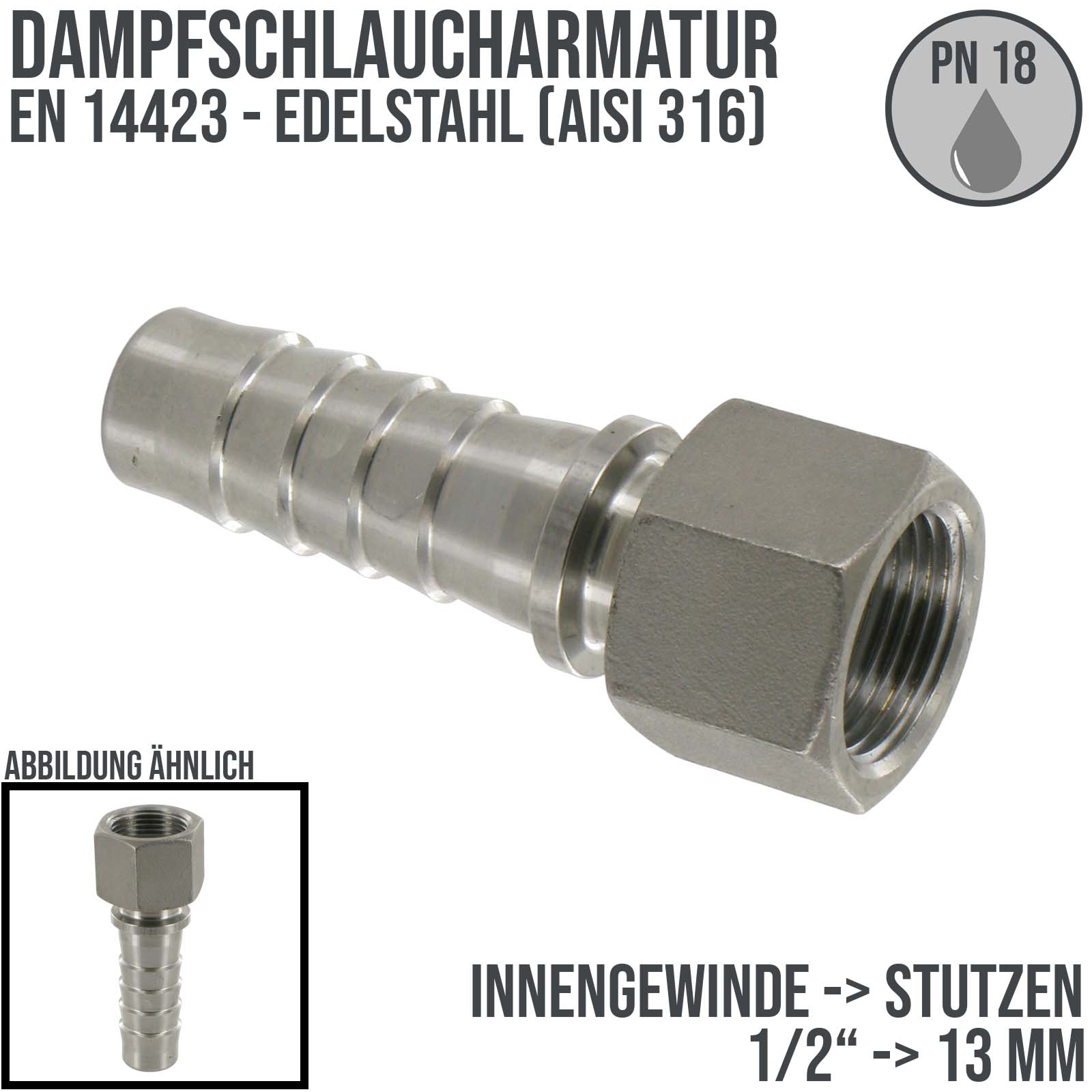 1/2" Dampfschlaucharmatur Innengewinde Sicherungsbund Edelstahl AISI 304 Stutzen Tülle 13 mm - PN 18 bar