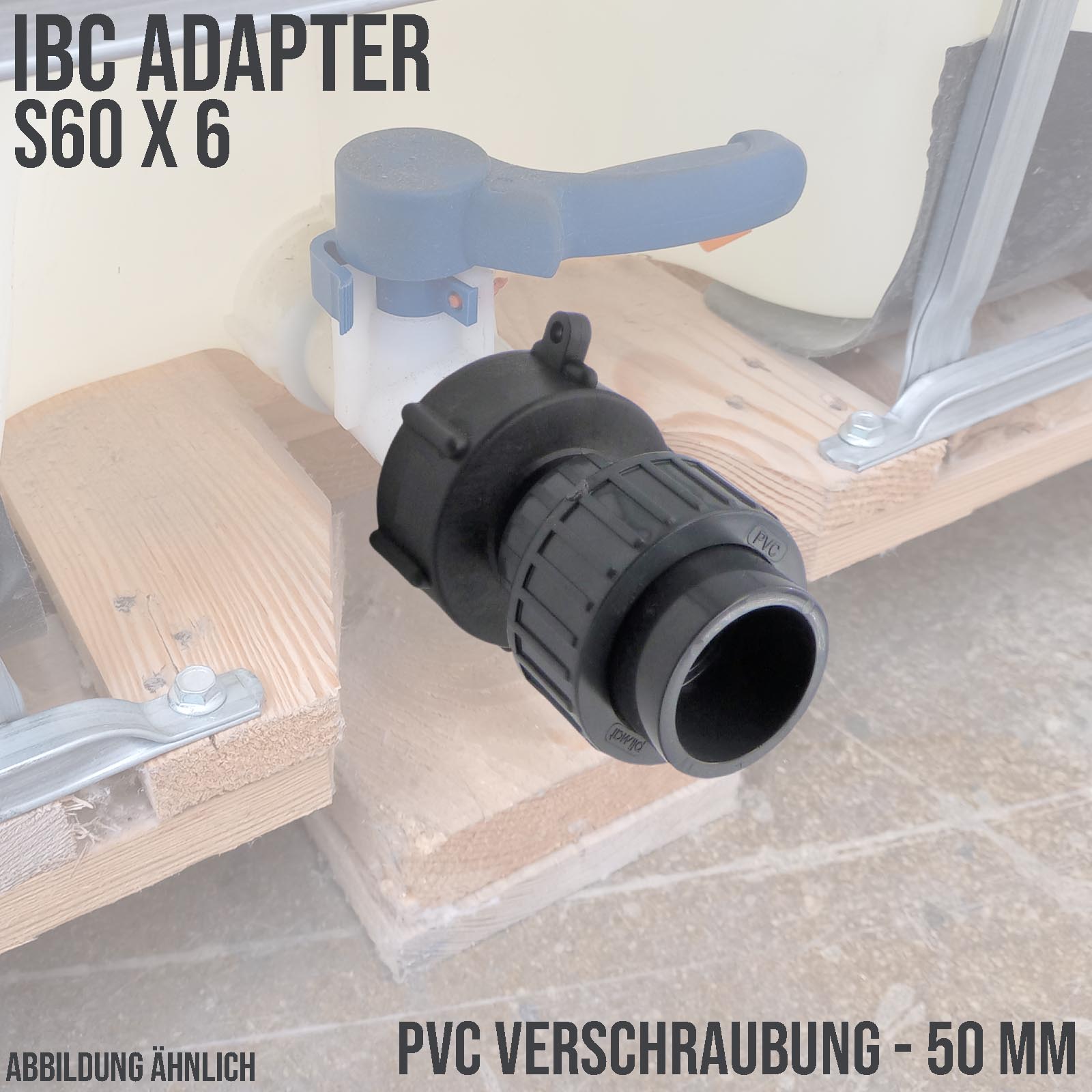 IBC Container Anschluss Adapter Set S60 x 6 -> 50 mm PVC Verschraubung