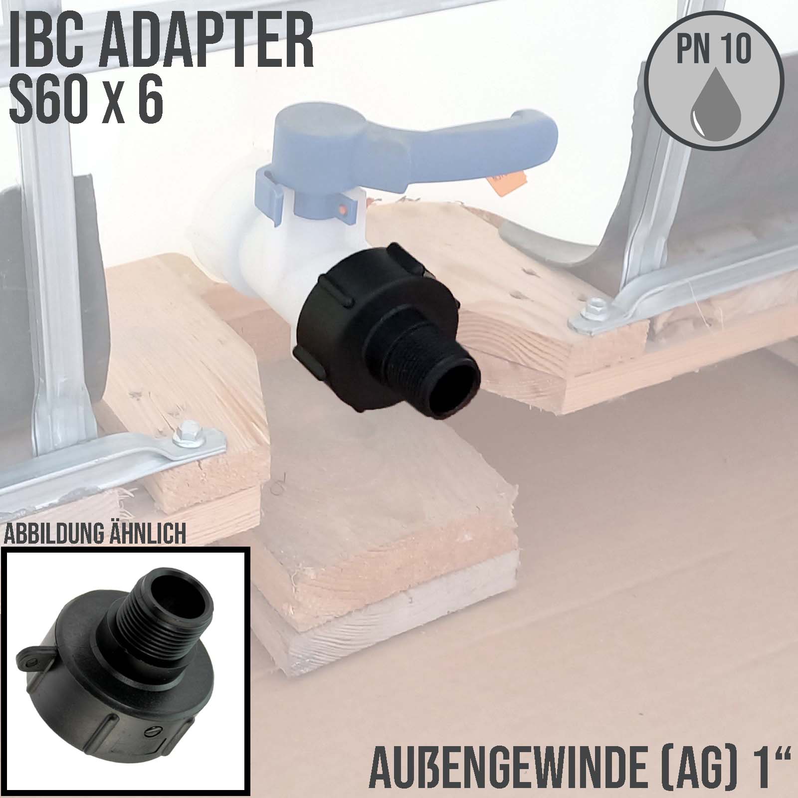 S60 x 6 IBC Adapter mit Außengewinde AG 1" Container Fass Tank Zubehör PN10 bar 