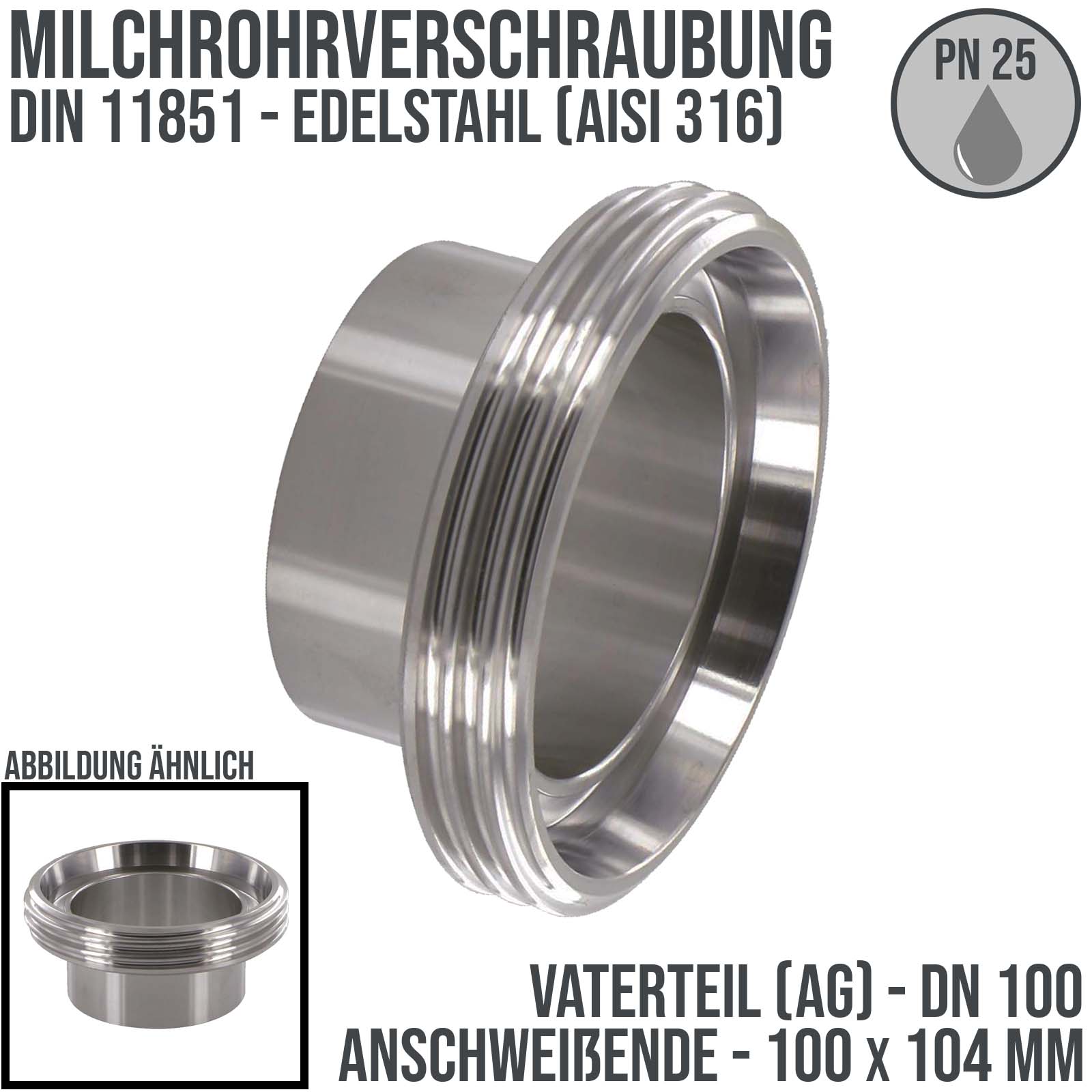 DN 100 Milchrohr Verschraubung DIN 11851 VT Vaterteil Stutzen Außengewinde Anschweißende ID x AD 100 x 104 mm - PN 25 bar