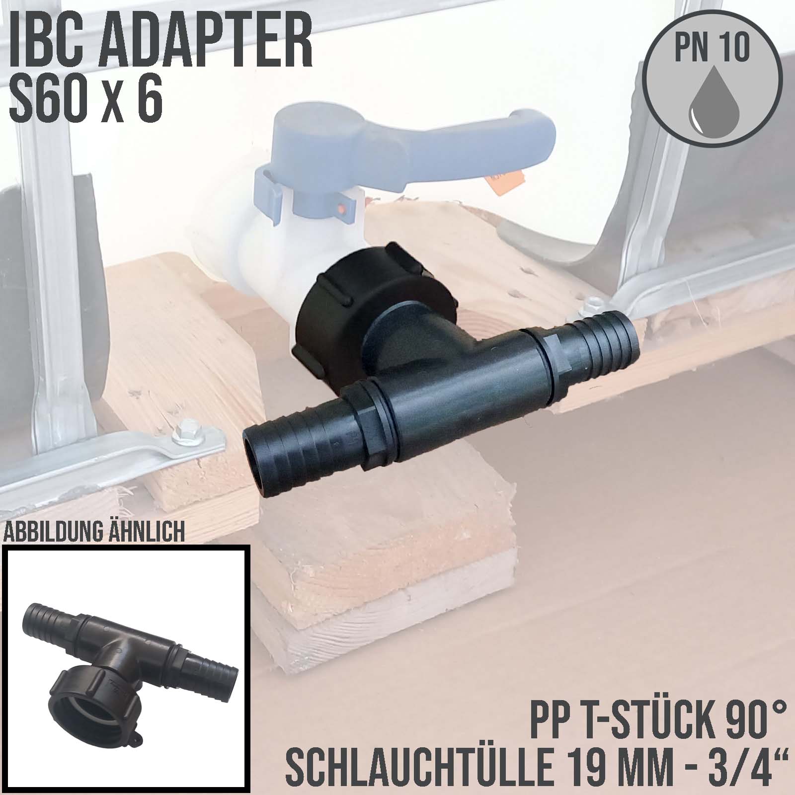 S60 x 6 IBC T-Stück Adapter 2-fach Tülle Stutzen 3/4" (19 mm) Container Fass Tank Zubehör PN 10 bar