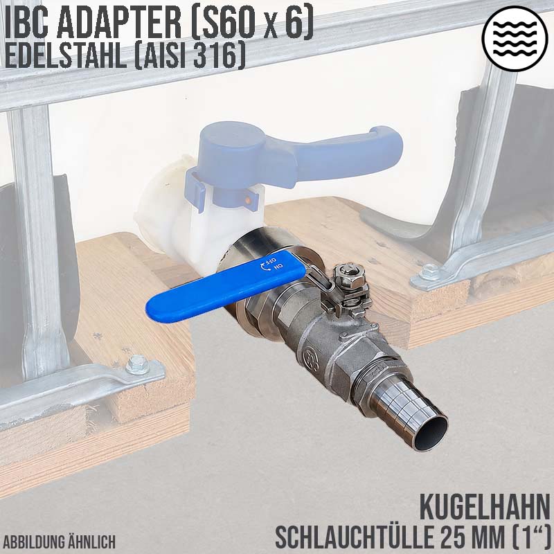 25 mm 1 " S60 x 6 Container Edelstahl (AISI 316) Anschluss Set Kugelhahn Schlauch Tülle Stutzen - PN 16 bar