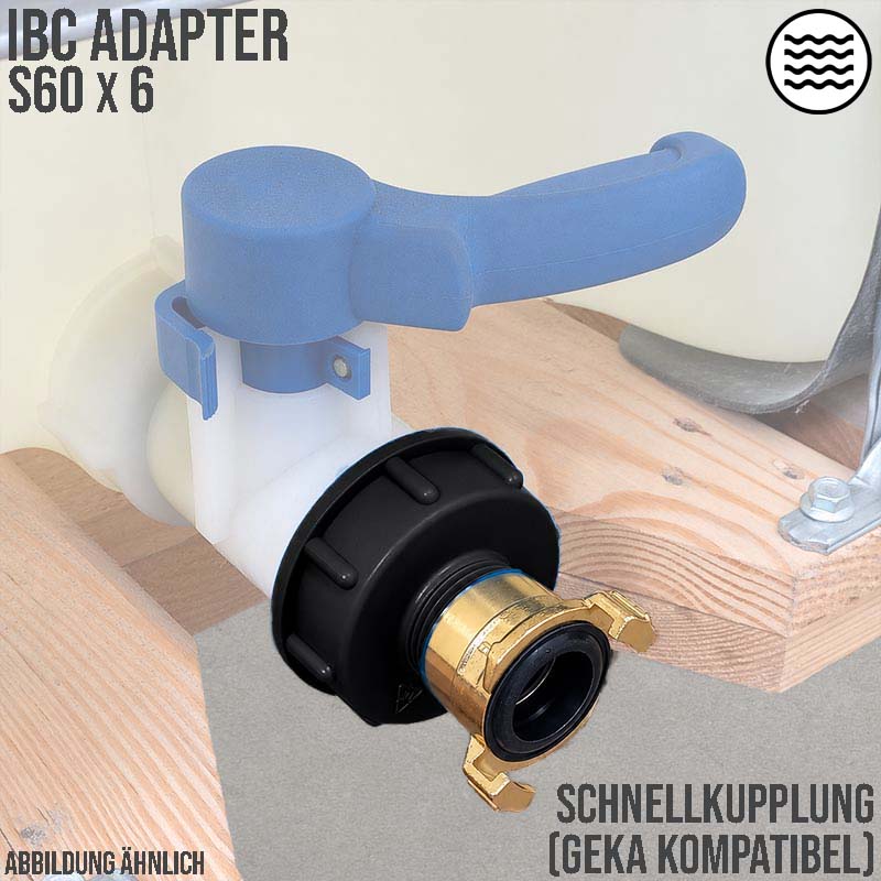 S60 x 6 IBC Adapter auf Schnellanschluss Container Tank Zubehör (GEKA kompatibel)