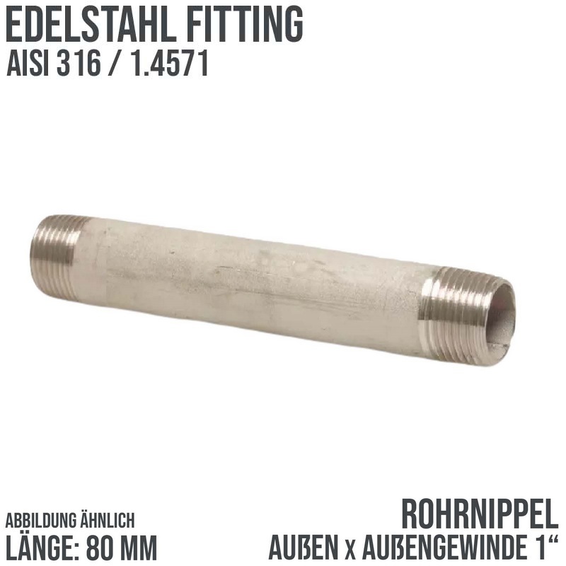 1 " Rohrnippel Edelstahl (1.4571) Nr. 23 - 80 mm Länge Außen x Außengewinde AG Fittings - PN 20 bar