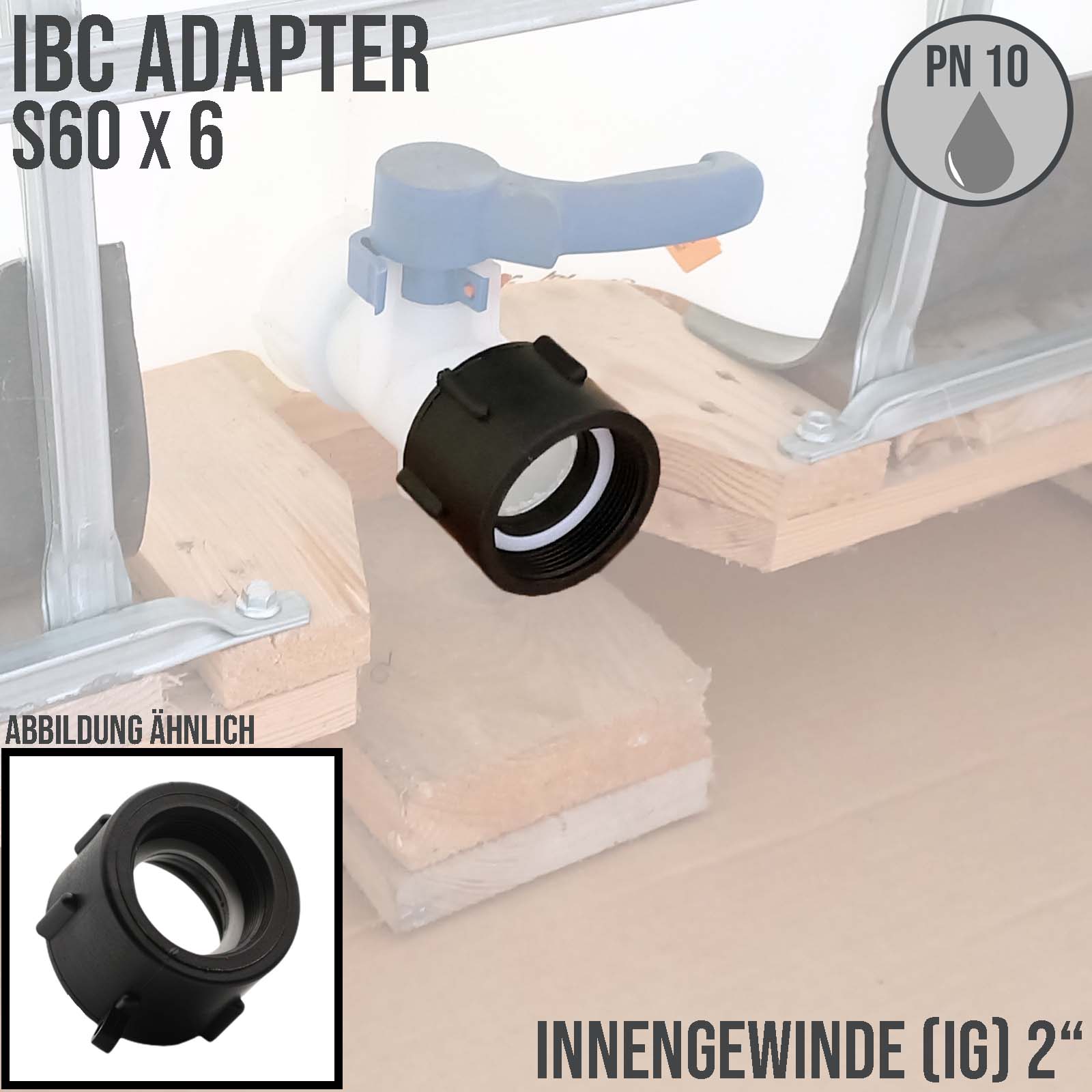S60 x 6 IBC Adapter mit Innengewinde IG 2" Container Fass Tank Zubehör PN10 bar 