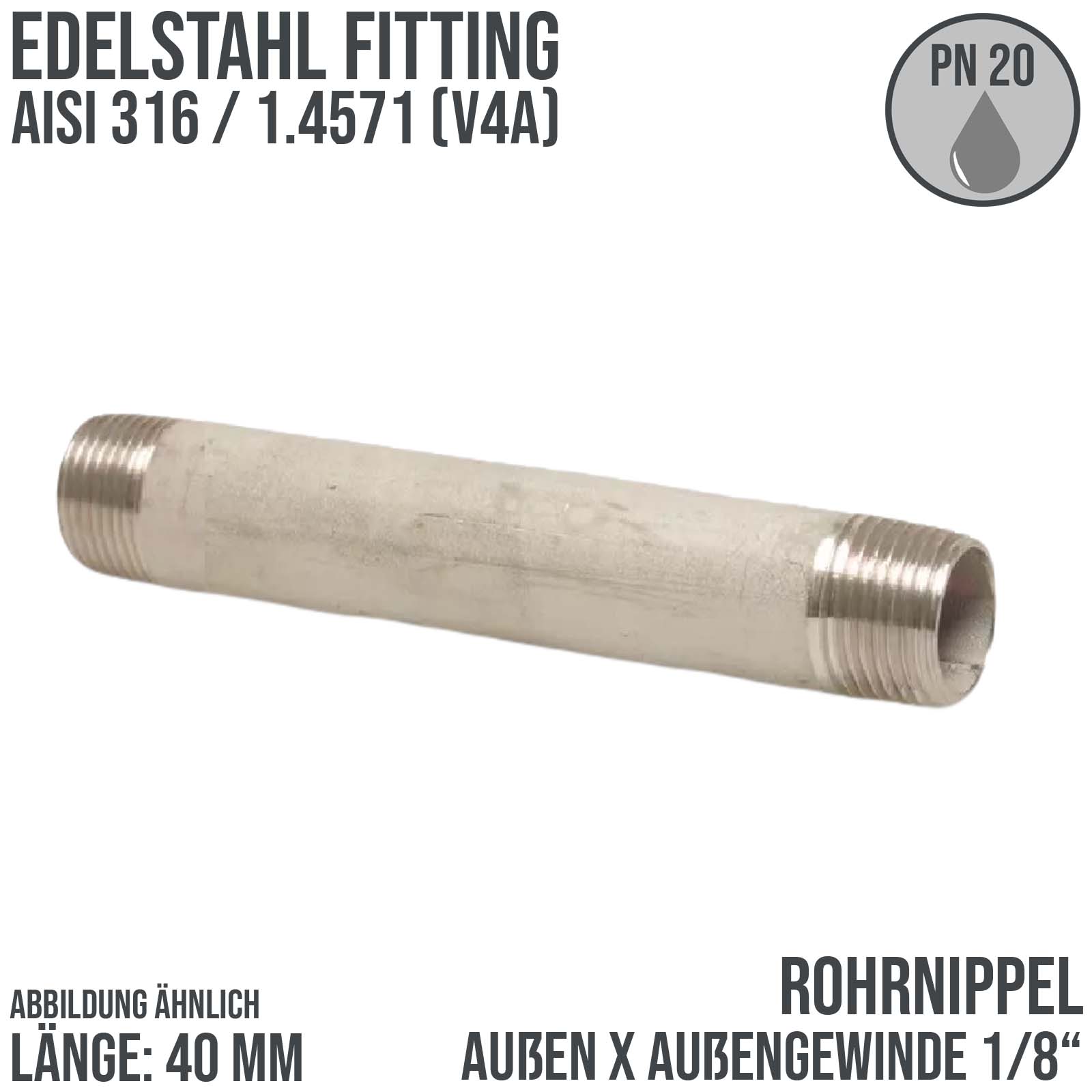 1/8" Rohrnippel Edelstahl (1.4571) 40 mm Außen x Außengewinde AG Fittings - PN 20 bar