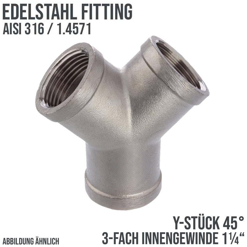 1 1/4" Edelstahl Fitting V4A AISI 316 Y-Stück 45° Innengewinde IG - PN 16 bar