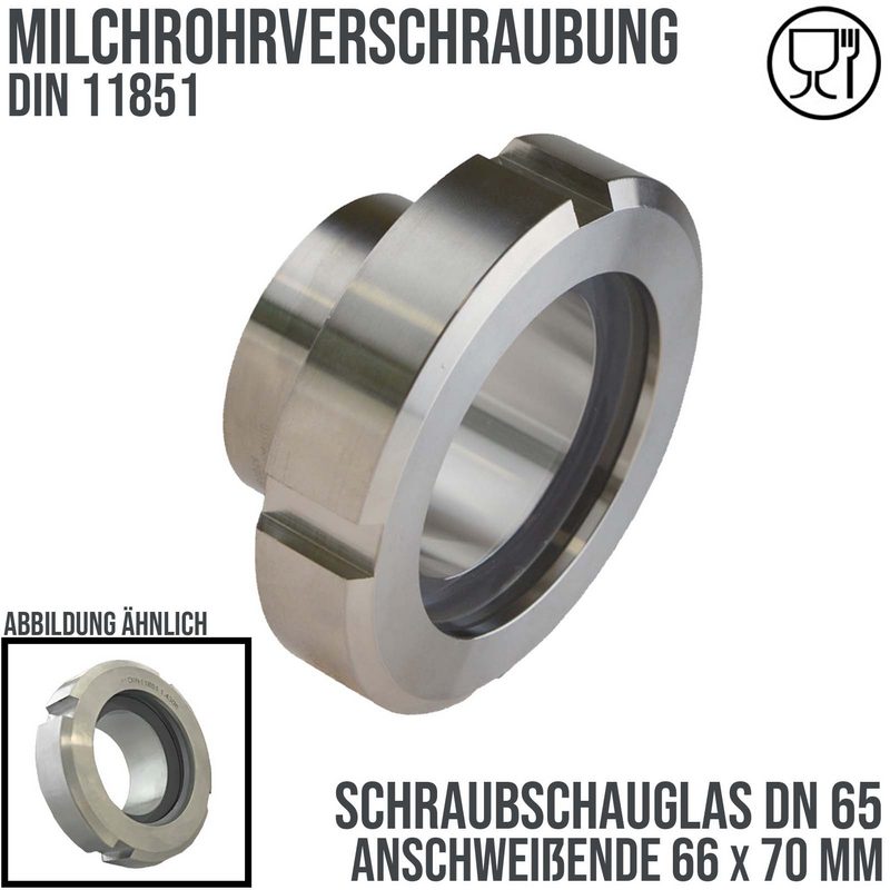 DN 65 Milchrohr Verschraubung DIN 11851 Schraubschauglas Anschweißende ID x AD 66 x 70 mm - PN 25 bar