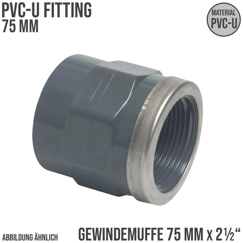 75 mm PVC Klebe Fitting Gewinde Muffe verstärkt 75 mm x 2 1/2" Verbinder - PN 16 bar